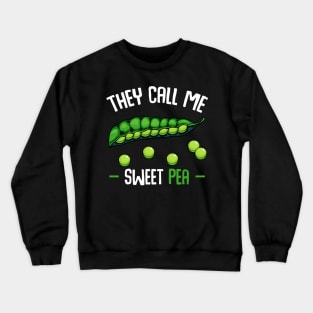 Peas - They Call Me Sweet Pea - Funny Saying Vegetable Crewneck Sweatshirt